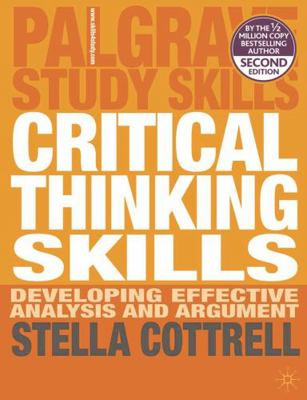 Critical Thinking Skills: Developing Effective Analysis and Argument