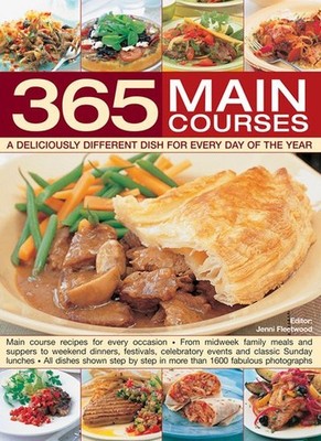 365 Main Courses : A Deliciously Different Dish for Every Day of the Year, Ha...