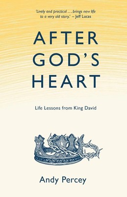 After God's Heart | Life Lessons from King David | Andy Percey | Englisch | Buch