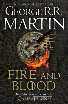 Fire And Blood: 300 Years Before A Game Of Thrones George R. R. Martin