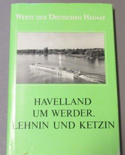 Werte der Deutschen Heimat Havelland um Werder Lehnin und Ketzin Bd. 53