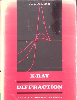 X-Ray Diffraction: In Crystals, Imperfect Crystals, and Amorphous Bodies Guinier