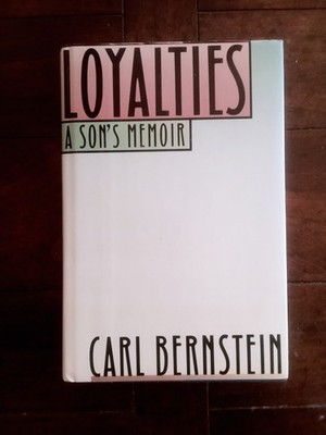Loyalties: A Son's Memoir by Carl Bernstein, 1989, Hardcover.
