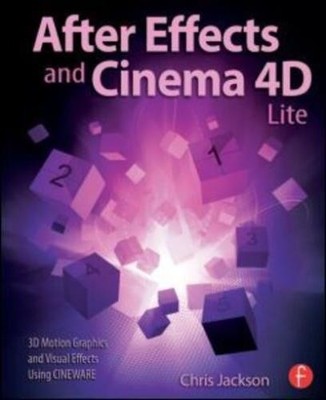 Jackson, Chris : After Effects and Cinema 4D Lite: 3D Mot FREE Shipping, Save £s
