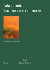 Ada Lim�n Marilena R Luminose cose morte. Testo inglese a fr (Paperback)