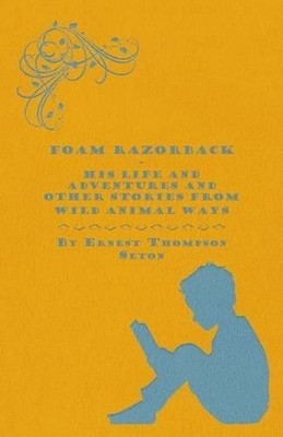 E. T. Seton Foam Razorback - His Life And Adventures And Other Sto (Taschenbuch)