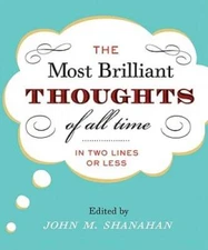 The Most Brilliant Thoughts of All Time (In Two Lines or Less) - GOOD