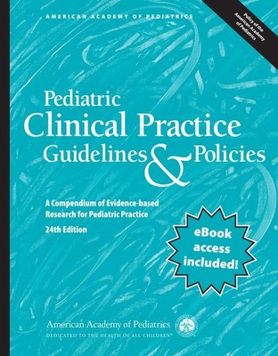 Pediatric Clinical Practice Guidelines & Policies: A Compendium of Evidence-base