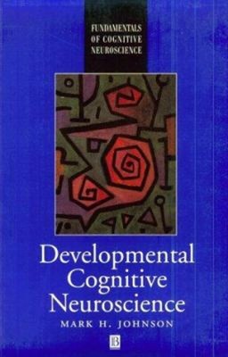 Developmental Cognitive Neuroscience : An Introduction Mark H. Jo