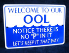 WELCOME TO OUR OOL *US MADE* Embossed Sign - Pool Patio Deck Man Cave Wall Decor