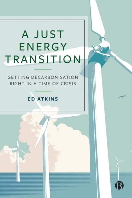 A Just Energy Transition by Ed  Atkins (Paperback Book)