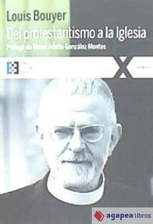 DEL PROTESTANTISMO A LA IGLESIA. NUEVO. ENVÍO URGENTE (Librería Agapea)