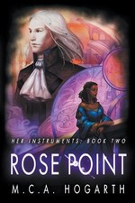 Rose Point Her Instruments Book 2 by M.C.A. Hogarth Paperback Book