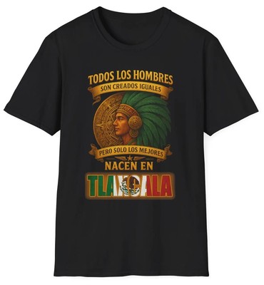Solo los Mejores Nacen en Tlaxcala Mexico Mexican T Shirt with Aztec Warrior
