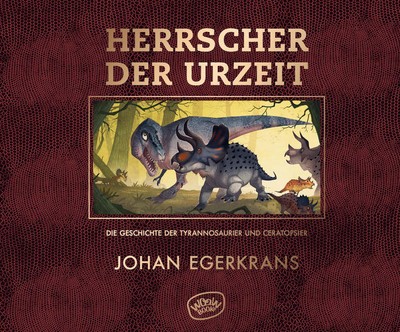 Herrscher der Urzeit | Johan Egerkrans | 2021 | deutsch | T-rex och Triceratops