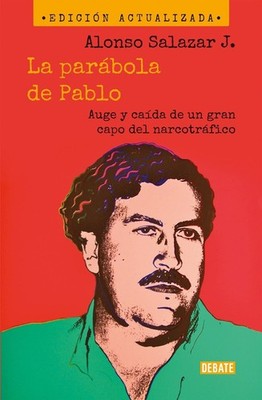 La parbola de Pablo. Auge y cada de un gran capo del narcotrfico / Pablo's Parab