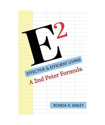 E2: Effective & Efficient Living, A 2nd Peter Formula: Effective & Efficient Liv
