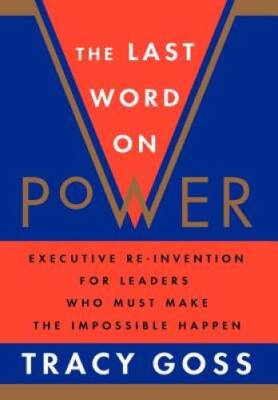 The Last Word on Power: Executive Re-Invention for Leaders Who Must  - VERY GOOD