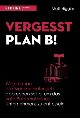 Vergesst Plan B! | Matt Higgins | Deutsch | Buch | 1-farbig | 304 S. | 2024