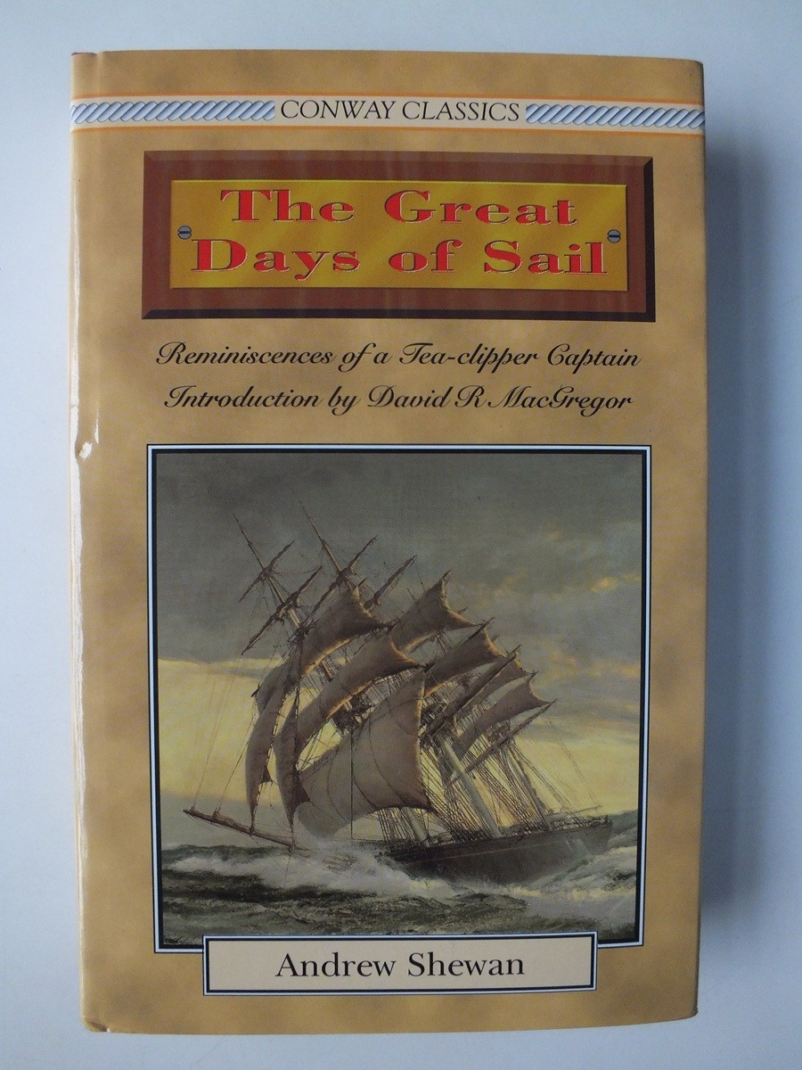 The Great Days of Sail: Reminiscences of a Tea Clipper Captain (1927) *Reprint*