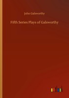 John Galsworthy | Fifth Series Plays Of Galsworthy | Taschenbuch | Englisch