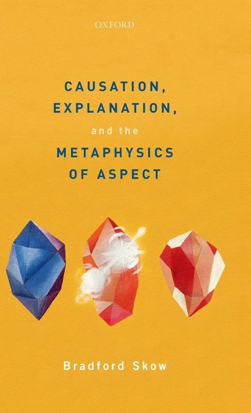 Causation, Explanation, And The Metaphysics Of Aspect | Bradford Skow | Buch-image