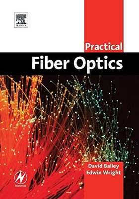 Practical Fiber Optics by David Bailey 9780750658003 NEW Free UK Delivery