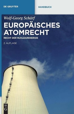 Europisches Atomrecht: Recht der Nuklearenergie by Wolf-Georg Sch?rf (German) Ha