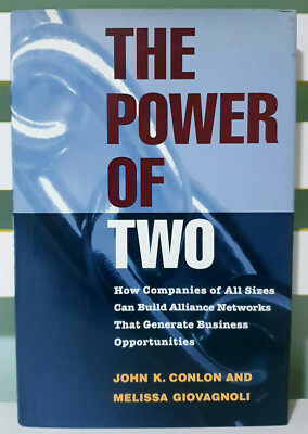 The Power of Two: How Companies of All Sizes Can Build Alliance Networks!