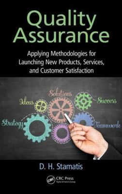 Quality Assurance : Applying Methodologies for Launching New Products, Servic...