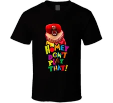 Homey Dont Play That Living In Color T Shirt