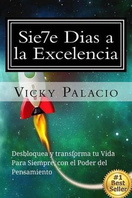 Sie7e Dias a la Excelencia: Desbloquea y Transforma tu Vida con el Poder del Pen