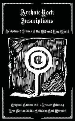 Archaic Rock Inscriptions: Sculptured Stones Of The Old And New World