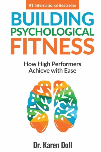 Building Psychological Fitness: How High Performers  by Karen Doll PAPERBACK