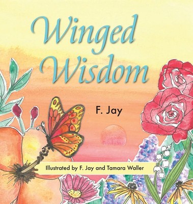 F. Jay | Winged Wisdom | Buch | Englisch (2023) | The HillHelen Group LLC