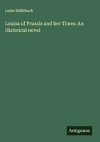 Luise MüHlbach | Louisa Of Prussia And Her Times: An Historical Novel | Buch