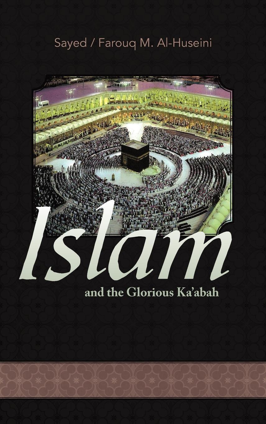 Sayed M. Alhuseini (u. A.) | Islam And The Glorious Ka'abah | Buch |