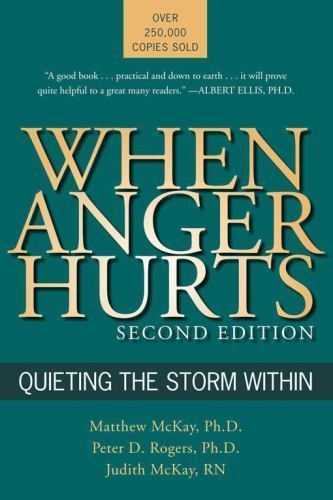 When Anger Hurts: Quieting the Storm W- paperback, 1572243449, Matthew McKay PhD