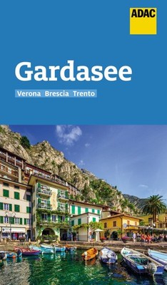 ADAC Reiseführer Gardasee mit Verona, Brescia, Trento Der Kompakte mit den AD...