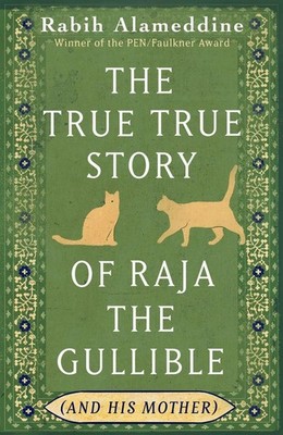The True True Story of Raja the Gullible (and His Mother) | Rabih Alameddine