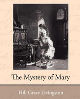 Livingston Hill Grace (U. A.) | The Mystery Of Mary | Taschenbuch | Englisch