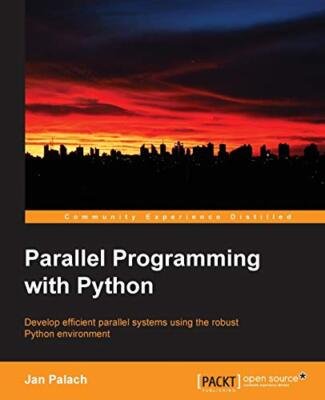 Parallel Programming with Python: Develop Efficient Parallel Systems Using th-,