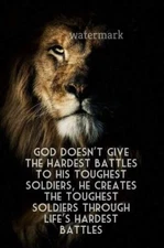 "GOD DOSEN'T GIVE THE HARDEST BATTLES TO HIS TOUGHEST..." QUOTE PHOTO ALL SIZES