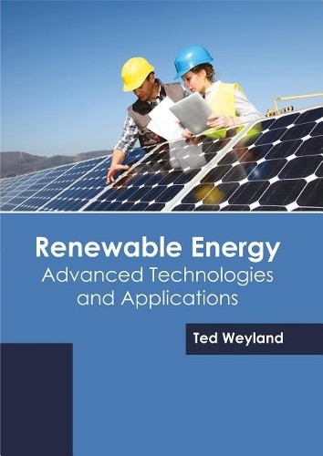 Renewable Energy: Advanced Technologies And Applications (Hardback)