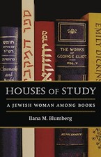 Houses of Study: A Jewish Woman among Books by Blumberg, Ilana M.