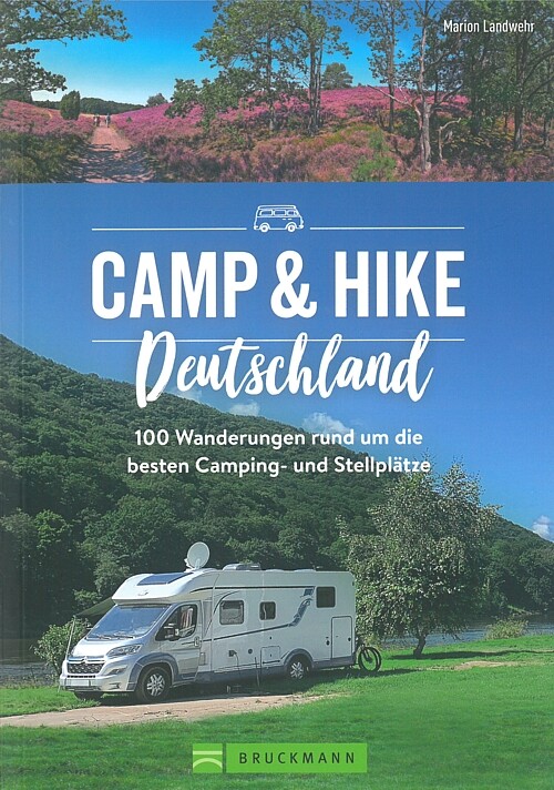Camp & Hike Deutschland, 100 Wanderungen um die besten Stellplätze&Campingplätze