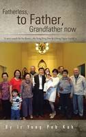 Ir Yong Poh Kah | Fatherless, To Father, Grandfather Now | Buch | Englisch