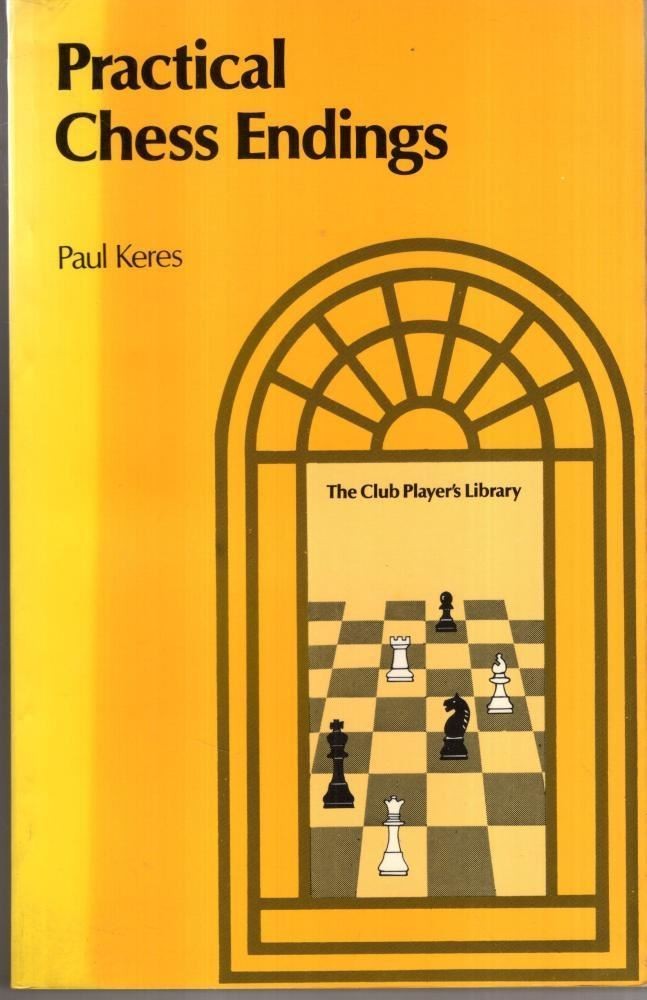 Practical Chess Endings : Paul Keres