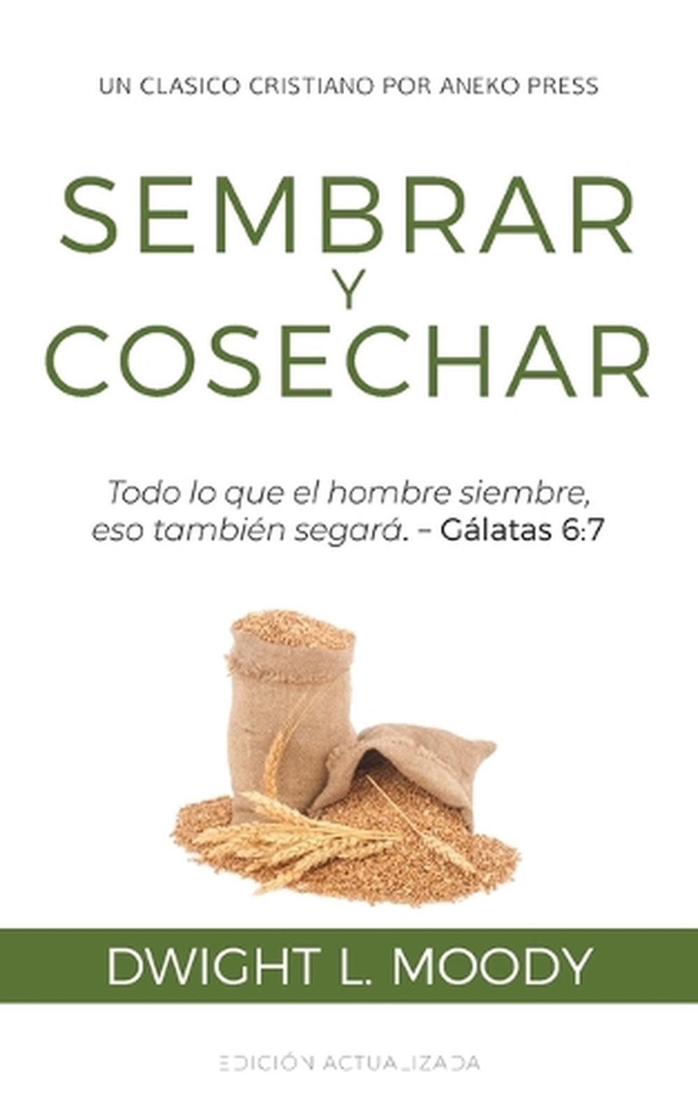 Sembrar y Cosechar: Todo lo que el hombre siempre, eso también segar? (G?latas 6