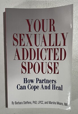 Your Sexually Addicted Spouse : How Partners Can Cope and Heal Marsha Means PB